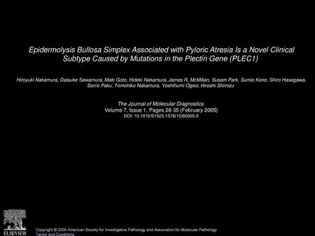 Epidermolysis Bullosa Simplex Associated with Pyloric Atresia Is a Novel Clinical Subtype Caused by Mutations in the Plectin Gene (PLEC1)  Hiroyuki Nakamura,