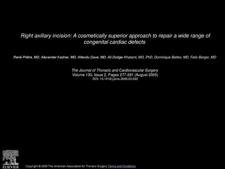 Right axillary incision: A cosmetically superior approach to repair a wide range of congenital cardiac defects  René Prêtre, MD, Alexander Kadner, MD,