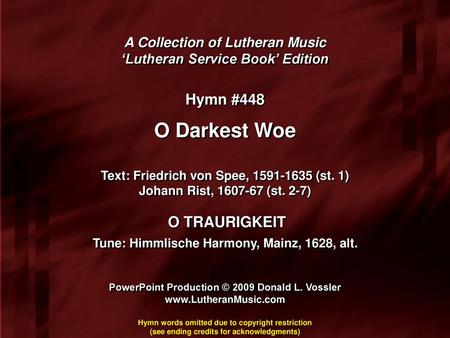 O Darkest Woe Hymn #448 O TRAURIGKEIT A Collection of Lutheran Music