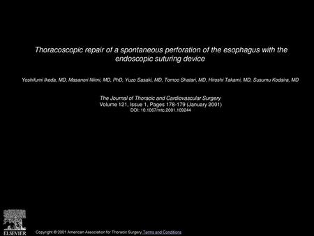 Thoracoscopic repair of a spontaneous perforation of the esophagus with the endoscopic suturing device  Yoshifumi Ikeda, MD, Masanori Niimi, MD, PhD,