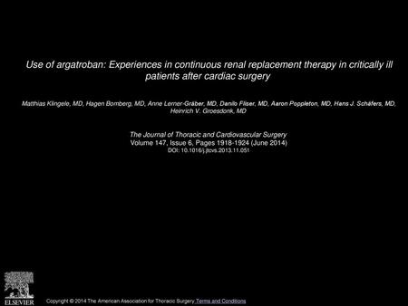 Use of argatroban: Experiences in continuous renal replacement therapy in critically ill patients after cardiac surgery  Matthias Klingele, MD, Hagen.