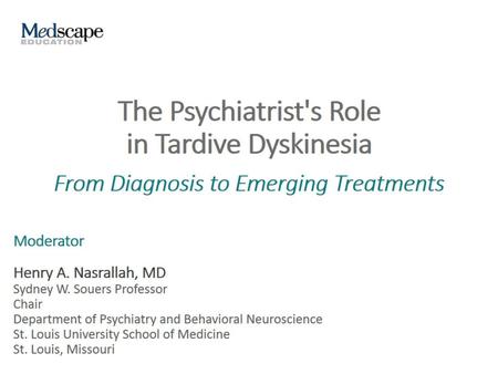 The Psychiatrist's Role in Tardive Dyskinesia