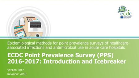 Facilitator notes: Epidemiological methods for point prevalence surveys of healthcare-associated infections and antimicrobial use in acute care hospitals.