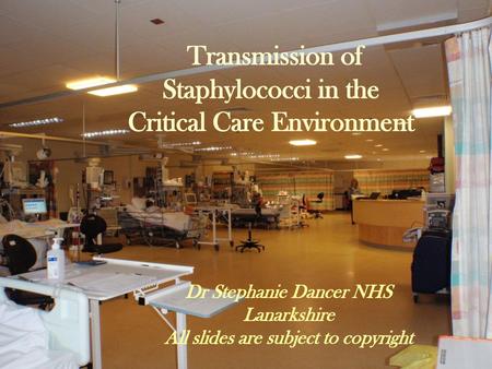 Transmission of Staphylococci in the Critical Care Environment