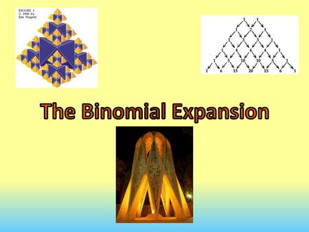 The Binomial Expansion