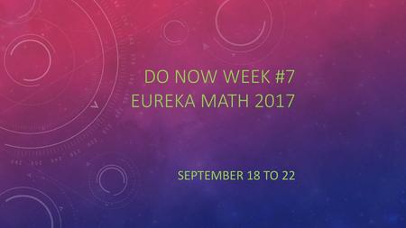 Do Now Week #7 Eureka Math 2017