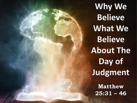 Why We Believe What We Believe About The Day of Judgment