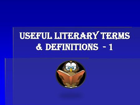 Useful literary Terms & Definitions - 1