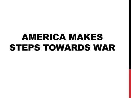 America Makes Steps Towards War