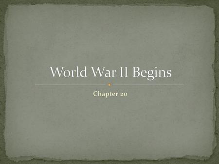 World War II Begins Chapter 20.