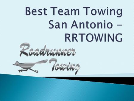 Roadrunner Towing is best Towing Company Located Schertz, Texas and services the Tri-County area, Roadrunner Towing is no stranger to the towing and.