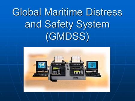 Global Maritime Distress and Safety System (GMDSS)