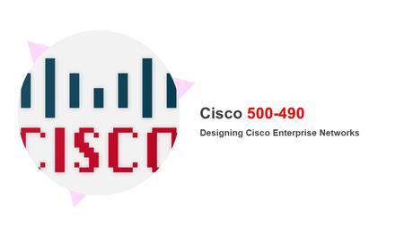 Designing Cisco Enterprise Networks Cisco 500-490 Dumps