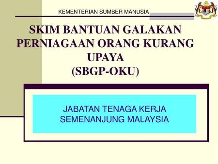 SKIM BANTUAN GALAKAN PERNIAGAAN ORANG KURANG UPAYA (SBGP-OKU)