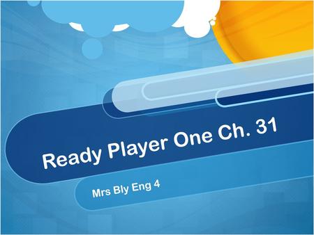 Ready Player One Ch. 31 Mrs Bly Eng 4.