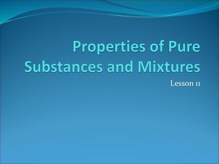 Properties of Pure Substances and Mixtures