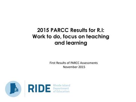 2015 PARCC Results for R.I: Work to do, focus on teaching and learning