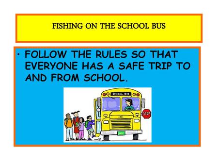 FISHING ON THE SCHOOL BUS