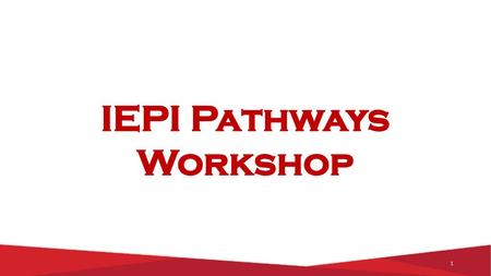 IEPI Pathways Workshop