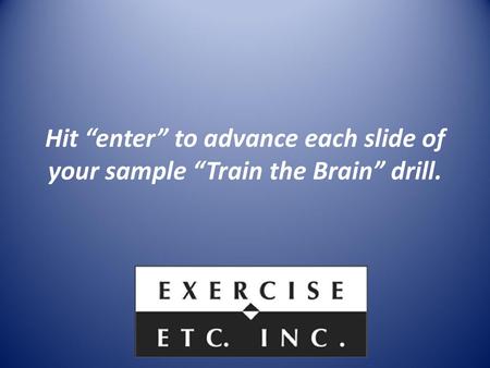 Secret Words. Hit “enter” to advance each slide of your sample “Train the Brain” drill.