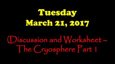 (Discussion and Worksheet – The Cryosphere Part 1