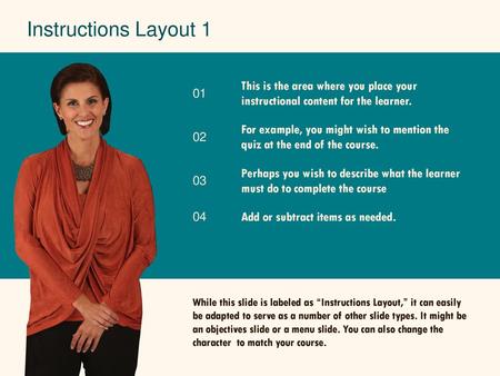 Instructions Layout 1 01 This is the area where you place your instructional content for the learner. 02 For example, you might wish to mention the quiz.