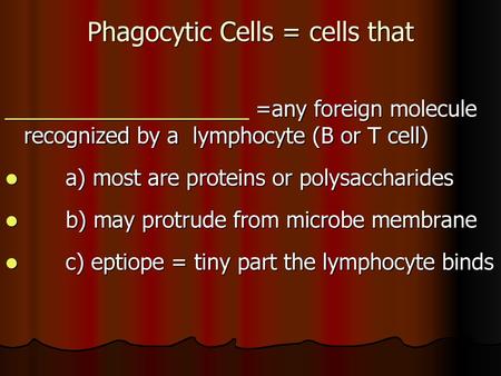 Phagocytic Cells = cells that