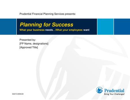 Planning for Success Prudential Financial Planning Services presents: