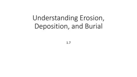 Understanding Erosion, Deposition, and Burial