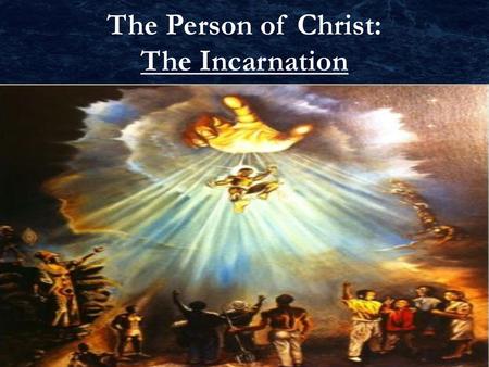 The Person of Christ: The Incarnation