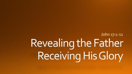 Revealing the Father Receiving His Glory