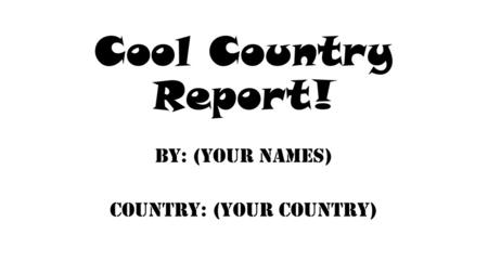 By: (Your Names) Country: (Your Country)