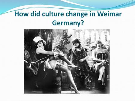 How did culture change in Weimar Germany?