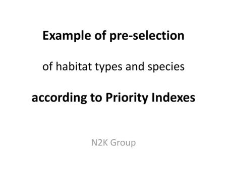 Example of pre-selection of habitat types and species according to Priority Indexes N2K Group.