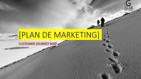 [PLAN DE MARKETING] CUSTOMER JOURNEY MAP.