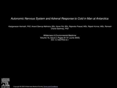 Autonomic Nervous System and Adrenal Response to Cold in Man at Antarctica  Kasiganesan Harinath, PhD, Anand Sawrup Malhotra, BSc, Karan Pal, BSc, Rajendra.