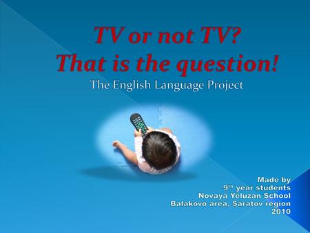 TV or not TV? That is the question! The English Language Project