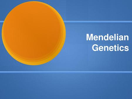 Mendelian Genetics.