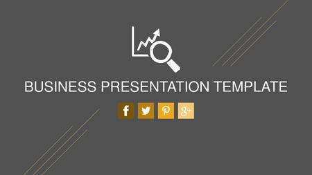 BUSINESS PRESENTATION TEMPLATE