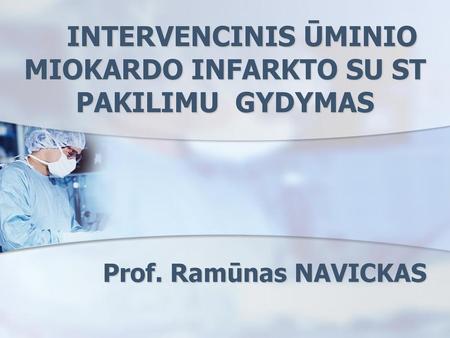 INTERVENCINIS ŪMINIO MIOKARDO INFARKTO SU ST PAKILIMU GYDYMAS