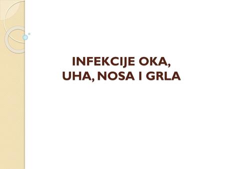 Infekcije oka, uha, nosa i grla