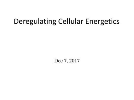 Deregulating Cellular Energetics