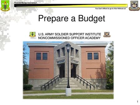 Prepare a Budget U.S. ARMY SOLDIER SUPPORT INSTITUTE