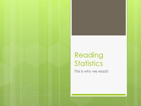 Reading Statistics This is why we read!!.