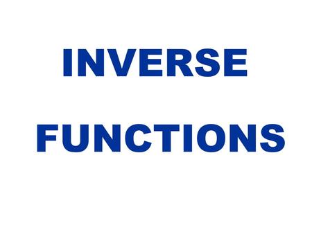 INVERSE FUNCTIONS.