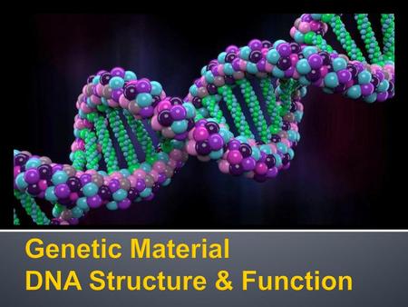 Genetic Material DNA Structure & Function