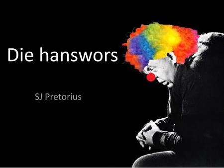 Die hanswors SJ Pretorius.