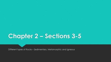 Different types of Rocks – Sedimentary, Metamorphic and Igneous