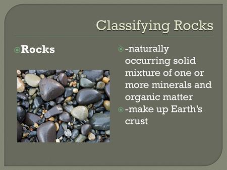 Classifying Rocks Rocks