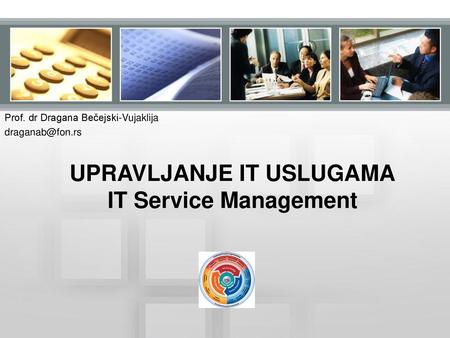 UPRAVLJANJE IT USLUGAMA IT Service Management